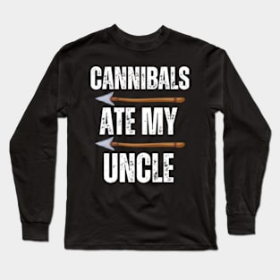 Cannibals-Ate-My-Uncle Long Sleeve T-Shirt